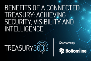 Benefits of a connected treasury: Achieving security, visibility and intelligence